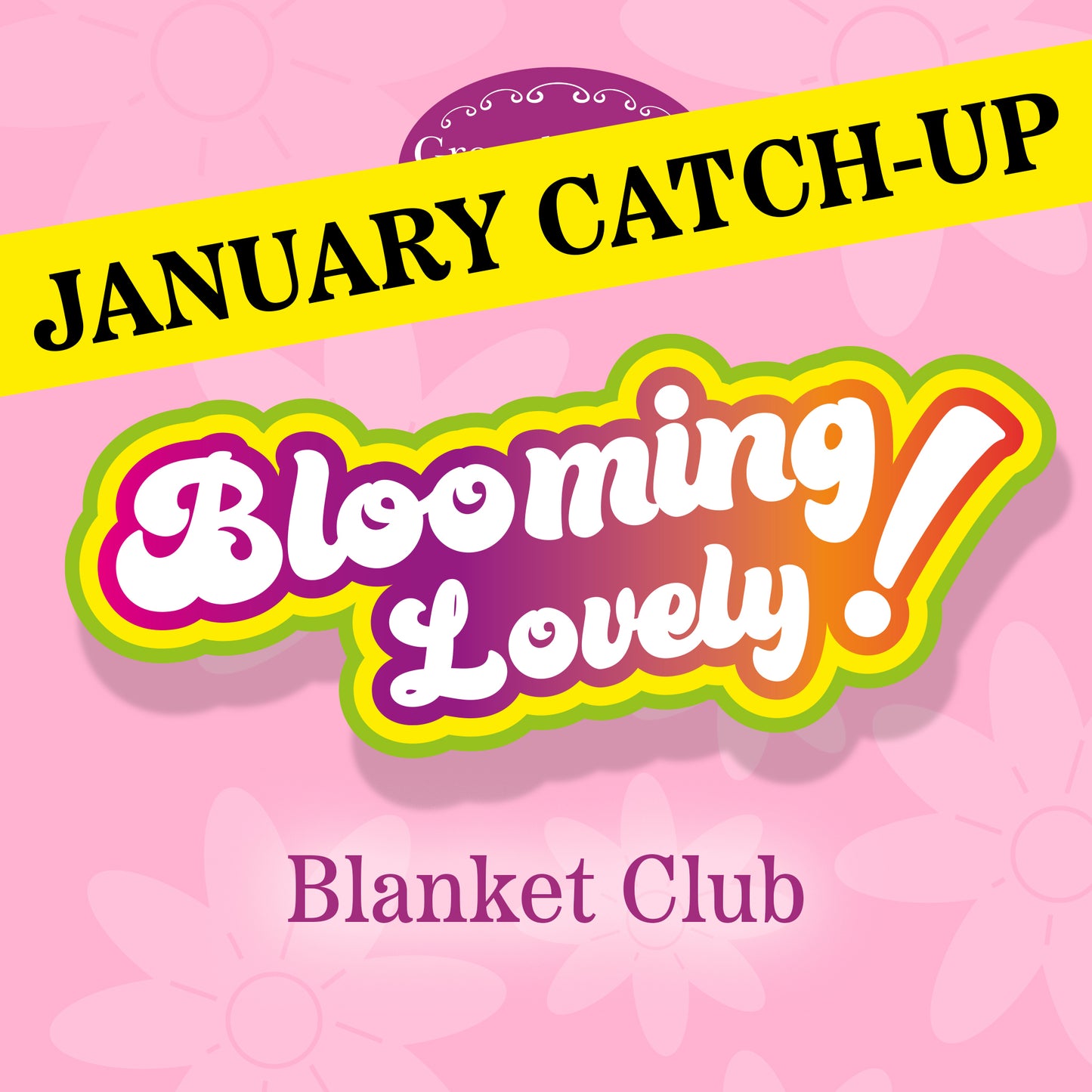 Blooming Lovely Blanket Club 2025 JANUARY CATCH-UP